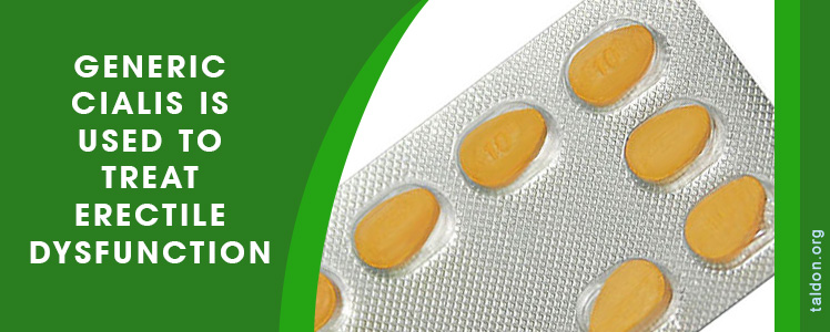 Generic Cialis is used to treat erectile dysfunction